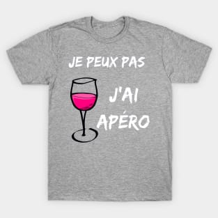 Je peux pas, j'ai apéro design T-Shirt